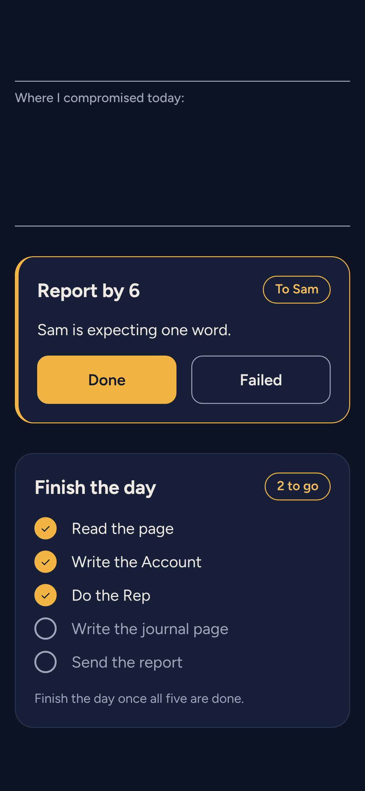 Report by 6: Done or Failed, sent to your person, and the Finish the day checklist